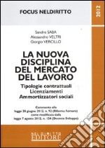 La nuova disciplina del mercato del lavoro. Tipologie contrattuali licenziamenti ammortizzatori sociali