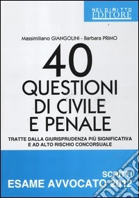 40 questioni di civile e penale. Tratte dalla giurisprudenza più significativa e ad alto rischio concorsuale libro