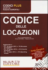 Codice delle locazioni-Locazioni: tipologie contrattuali adempimenti dfiscali profili professionali libro