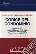 Codice del condominio. Aggiornato alla Legge 11 dicembre 2012, n. 220 «Modifiche alla disciplina del condominio negli edifici» libro