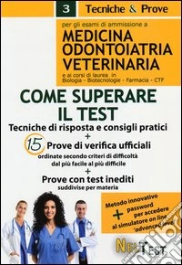 Come superare il test. Per gli esami di ammissione a medicina, odontoiatria, veterinaria e ai corsi di laurea in biologia, biotecnologie, farmacia, CTF libro