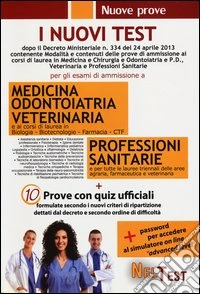 I nuovi test. Per gli esami di ammissione a medicina odontoiatria veterinaria, professioni sanitarie. 10 prove con quiz ufficiali libro