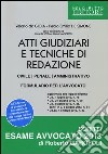 Atti giudiziari e tecniche di redazione. Civile, penale, amministrativo. Formulario per l'avvocato libro