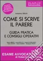 Come si scrive il parere. Guida pratica e consigli operativi libro