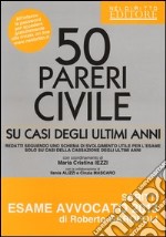 50 pareri. Civile. Su casi degli ultimi anni libro