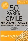 50 pareri. Civile. Su casi degli ultimi anni libro