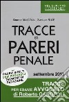 Tracce di pareri penale con pareri svolti, casi probabili, tecniche di redazione libro