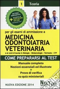 Come prepararsi al test. Per gli esami di ammissione a medicina, odontoiatria, veterinaria. Manuale completo, nozioni essenziali ed illustrate. Prove di verifica... libro