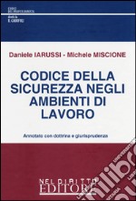 Codice della sicurezza negli ambienti di lavoro. Annotato con dottrina e giurisprudenza