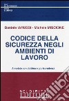 Codice della sicurezza negli ambienti di lavoro. Annotato con dottrina e giurisprudenza libro