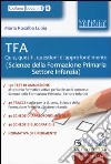 TFA. Quiz, quesiti, questioni di approfondimento (Scienze della formazione primaria-Settore infanzia) libro