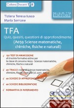 TFA. Quiz, quesiti, questioni di approfondimento (A059 scienze matematiche, chimiche, fisiche e naturali)