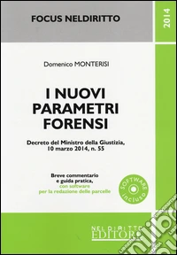 I nuovi parametri forensi. Breve commentario e guida pratica, con software per la redazione delle parcelle. Con CD-ROM libro