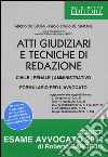 Atti giudiziari e tecniche di redazione. Civile, penale, amministrativo. Formulario per l'avvocato libro