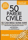 50 pareri di civile. Su casi degli ultimi anni libro