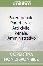 Pareri penale. Pareri civile. Atti civile. Penale. Amministrativo libro