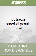 Kit tracce pareri di penale e civile libro