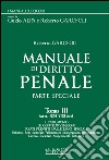 Manuale di diritto penale. Parte speciale. Vol. 3: Artt. 624-733 bis libro