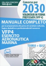 Concorso per 2030 volontari in ferma prefissata VFP 4. Esercito, aeronautica, marina. Manuale completo. Con Contenuto digitale per download e accesso on line libro