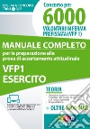 Concorso per 6000 volontari in ferma prefissata di un anno VFP 1. Manuale completo per la preparazione alla prova di accreditamento attitudinale. Esercito. Con Contenuto digitale per download e accesso on line libro