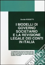 I modelli di governo societario e la revisione legale dei conti in Italia libro