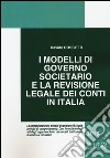 I modelli di governo societario e la revisione legale dei conti in Italia libro