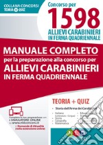 Manuale completo per la preparazione al concorso per allievi carabinieri in ferma quadriennale. Concorso per 1598 allievi carabinieri in ferma quadriennale. Teoria e quiz. Con aggiornamento online libro