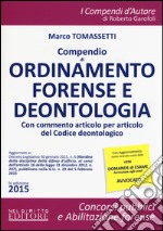 Compendio di ordinamento forense e deontologia. Con commento articolo per articolo del Codice deontologico libro usato