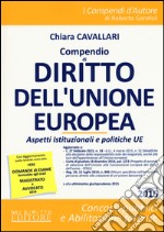 Compendio di diritto dell'Unione Europea. Aspetti istituzionale e politiche UE libro