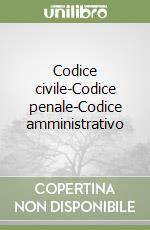 Codice civile-Codice penale-Codice amministrativo libro