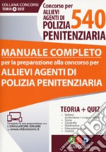 Concorso per 540 allievi agenti di polizia penitenziaria. Manuale completo. Con Contenuto digitale (fornito elettronicamente) libro