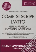 Come si scrive l'atto. Guida pratica e consigli operativi