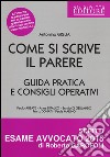 Come si scrive il parere. Guida pratica e consigli operativi libro