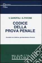 Codice della prova penale. Annotato con dottrina; giurisprudenza e formule libro