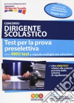 Concorso dirigente scolastico. Test per la prova preselettiva. Con Contenuto digitale per download e accesso on line libro