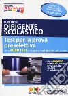 Concorso dirigente scolastico. Test per la prova preselettiva. Con Contenuto digitale per download e accesso on line libro