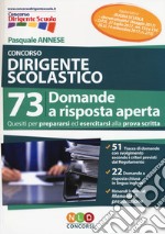 Concorso dirigente scolastico. 73 domande a risposta aperta libro