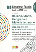 Concorso scuola. Italiano, storia, geografia e materie letterarie (A22, A12, A11, A13 ex A043, A050, A051-A052). Manuale di preparazione per la prova scritta e orale libro