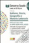 Concorso scuola. Italiano, storia, geografia e materie letterarie (A22, A12, A11, A13 ex A043, A050, A051-A052). Manuale di preparazione per la prova scritta e orale libro