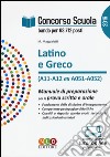 Concorso scuola. Latino e greco (classi di concorso A11-A12 ex A051-A052). Manuale di preparazione per la prova scritta e orale libro