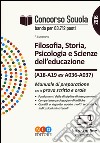 Concorso scuola. Filosofia, storia, psicologia e scienze dell'educazione (A18-A19 ex A036-A037). Manuale di preparazione per la prova scritta e orale libro di Lunanuova Francesca