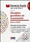 Concorso scuola. Discipline giuridiche ed economiche (classe di concorso A46 ex A019). Manuale di preparazione per la prova scritta e orale libro