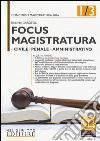 Focus magistratura. Concorso magistratura 2016: Civile; penale; amministrativo. Con aggiornamento online. Vol. 1 libro