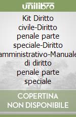 Kit Diritto civile-Diritto penale parte speciale-Diritto amministrativo-Manuale di diritto penale parte speciale libro