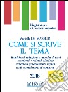 Come si scrive il tema. Tecniche di redazione e raccolta di temi esaminati e valutati alla luce dei criteri generalmente seguiti dalle commissioni di concorso libro