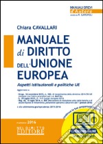 Manuale di diritto dell'Unione Europea. Aspetti istituzionali e politiche UE. Con aggiornamento online libro