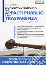 La nuova disciplina degli appalti pubblici e della trasparenza. Con aggiornamento online libro