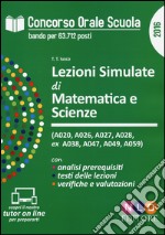 Concorso orale scuola. Lezioni simulate di matematica e scienze (A020, A026, A027, A028 ex A038, A047, A049, A059). Con aggiornamento online