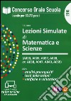 Concorso orale scuola. Lezioni simulate di matematica e scienze (A020, A026, A027, A028 ex A038, A047, A049, A059). Con aggiornamento online libro