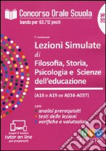 Lezioni simulate di filosofia, storia, psicologia e scienze dell'educazione (A18 e A19 ex A036-A037). Con software di simulazione libro